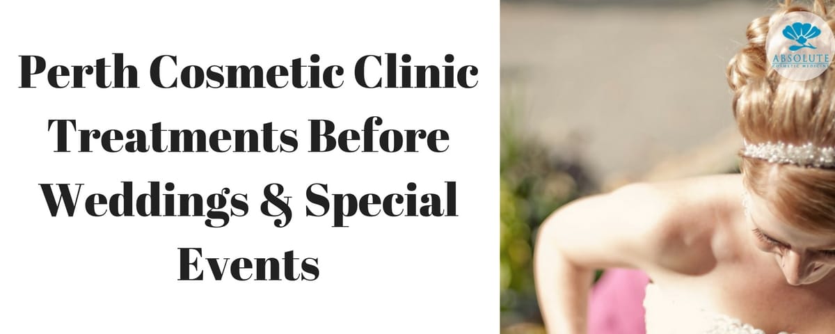 Perth Cosmetic Clinic Treatments Before Weddings Special Events