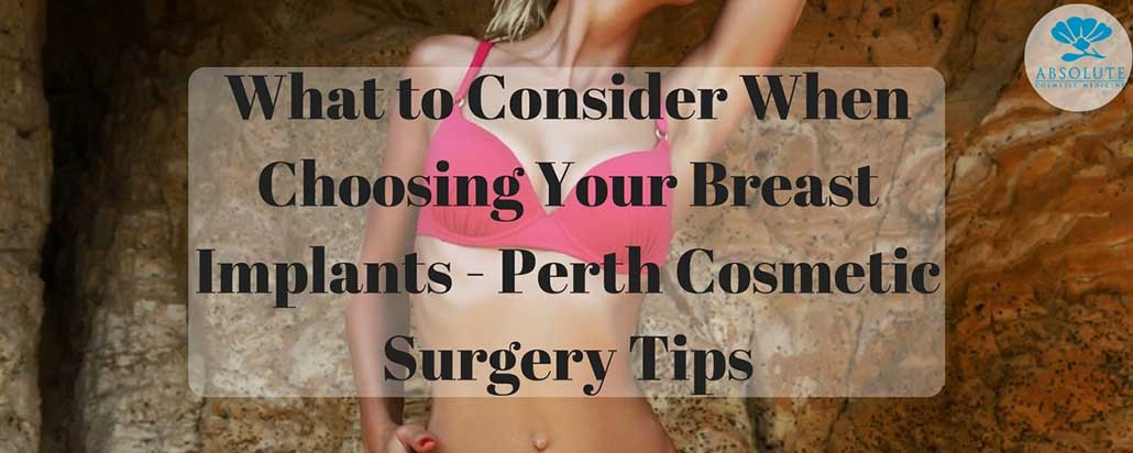 What To Consider When Choosing Your Breast Implants Perth Cosmetic Surgery Tips